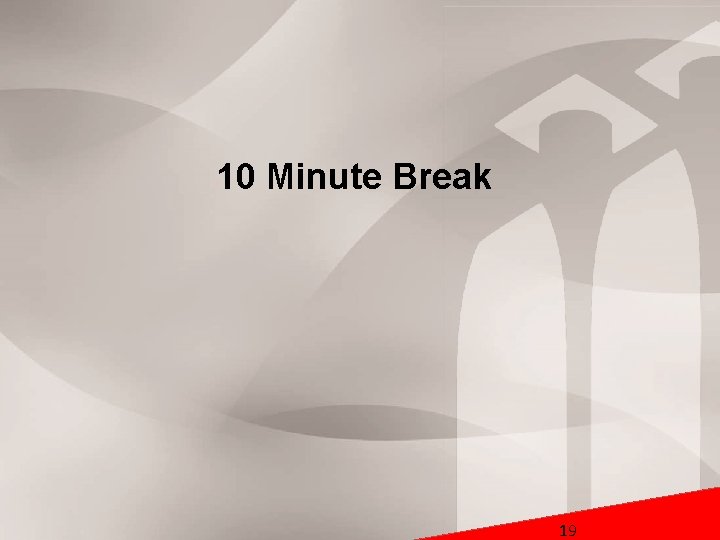 10 Minute Break WHERE 19 EDUCATION PAYS OFF® 10 Minute Break WHERE 19 EDUCATION PAYS OFF®
