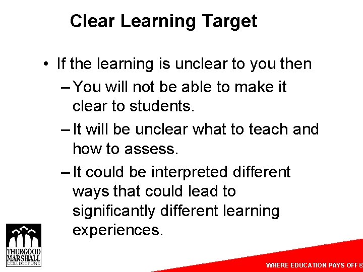 Clear Learning Target • If the learning is unclear to you then – You