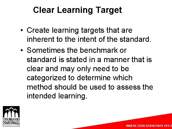 Clear Learning Target • Create learning targets that are inherent to the intent of