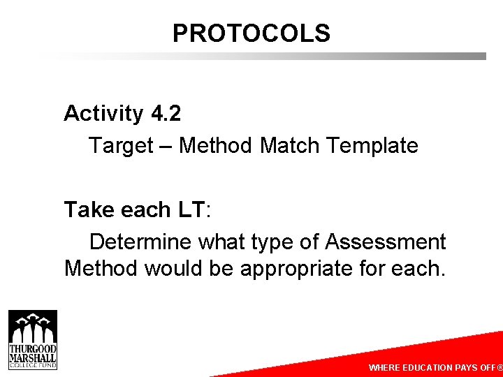 PROTOCOLS Activity 4. 2 Target – Method Match Template Take each LT: Determine what