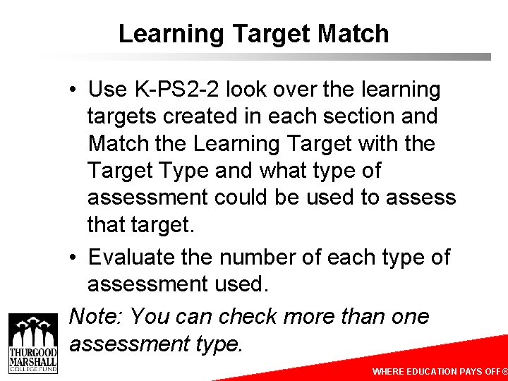 Learning Target Match • Use K-PS 2 -2 look over the learning targets created