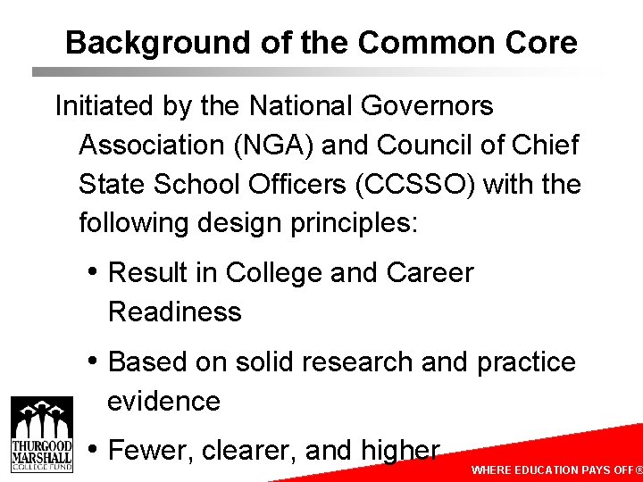 Background of the Common Core Initiated by the National Governors Association (NGA) and Council Background of the Common Core Initiated by the National Governors Association (NGA) and Council