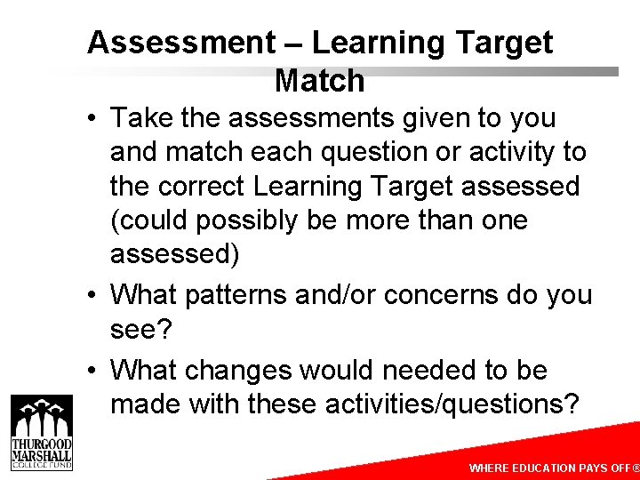 Assessment – Learning Target Match • Take the assessments given to you and match