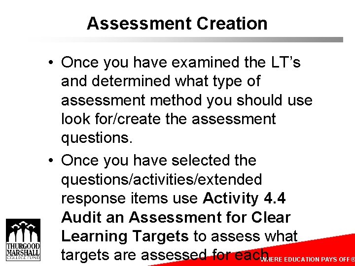 Assessment Creation • Once you have examined the LT’s and determined what type of