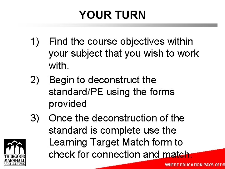 YOUR TURN 1) Find the course objectives within your subject that you wish to YOUR TURN 1) Find the course objectives within your subject that you wish to
