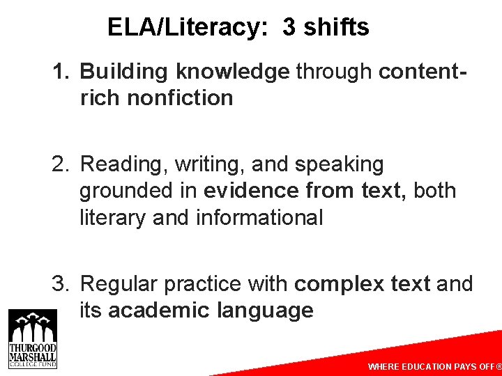 ELA/Literacy: 3 shifts 1. Building knowledge through contentrich nonfiction 2. Reading, writing, and speaking