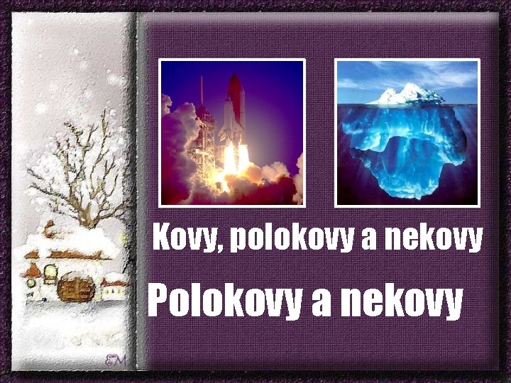 Kovy, polokovy a nekovy Polokovy a nekovy 