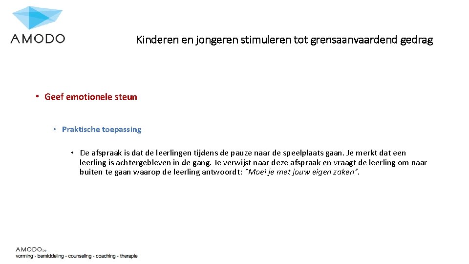 Kinderen en jongeren stimuleren tot grensaanvaardend gedrag • Geef emotionele steun • Praktische toepassing