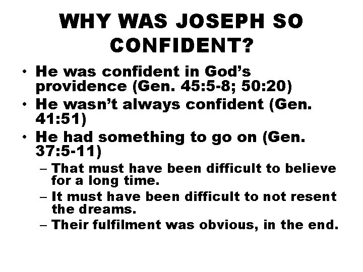 WHY WAS JOSEPH SO CONFIDENT? • He was confident in God’s providence (Gen. 45: