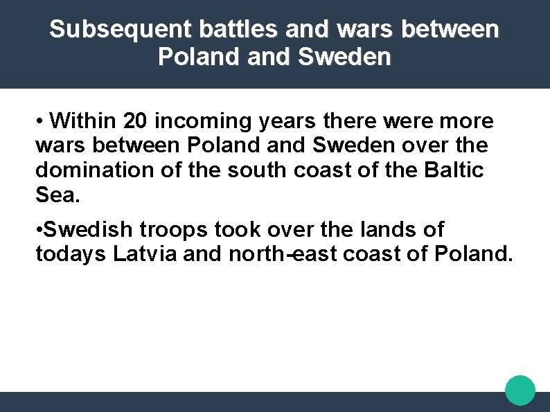 Subsequent battles and wars between Poland Sweden • Within 20 incoming years there were