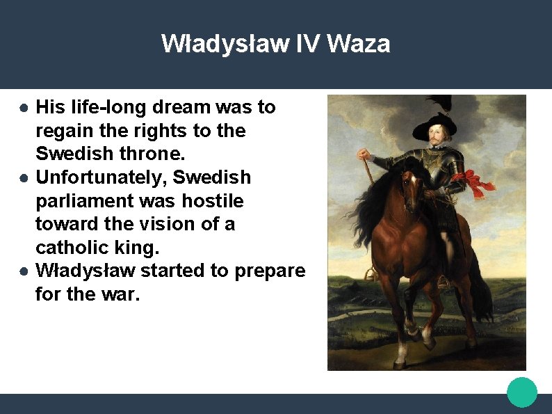Władysław IV Waza ● His life-long dream was to regain the rights to the