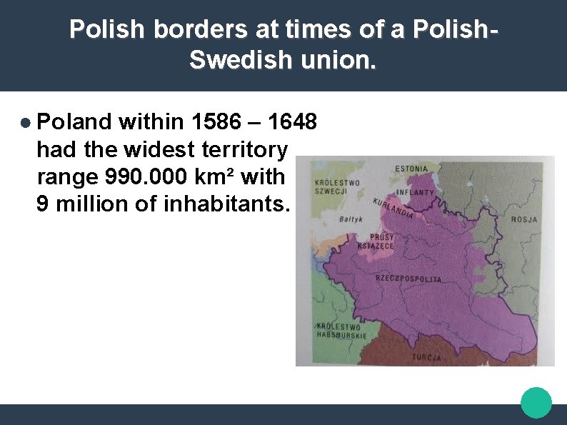 Polish borders at times of a Polish. Swedish union. ● Poland within 1586 –