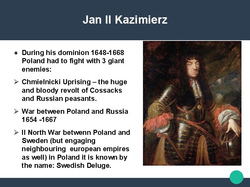 Jan II Kazimierz ● During his dominion 1648 -1668 Poland had to fight with