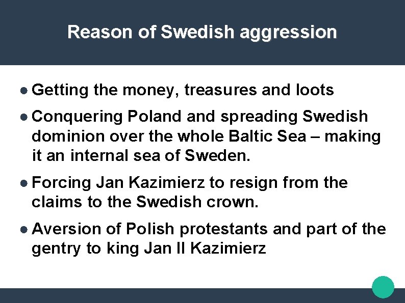 Reason of Swedish aggression ● Getting the money, treasures and loots ● Conquering Poland