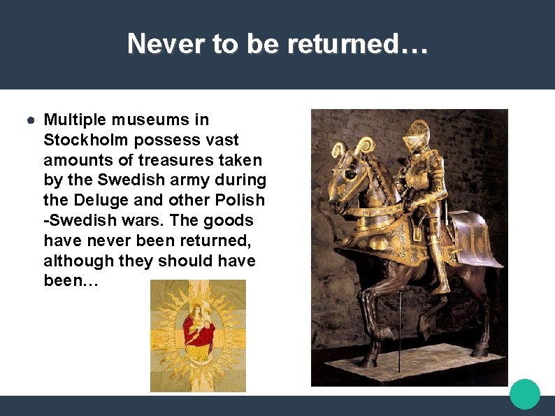 Never to be returned… ● Multiple museums in Stockholm possess vast amounts of treasures