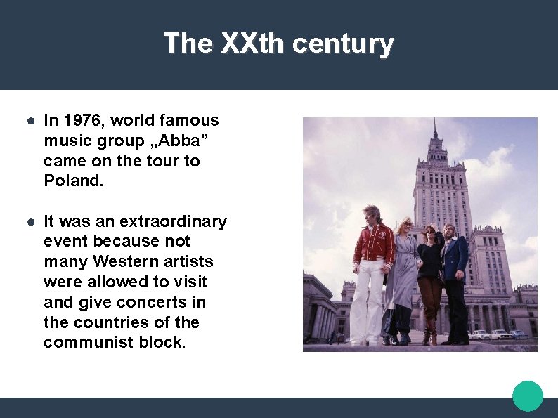 The XXth century ● In 1976, world famous music group „Abba” came on the