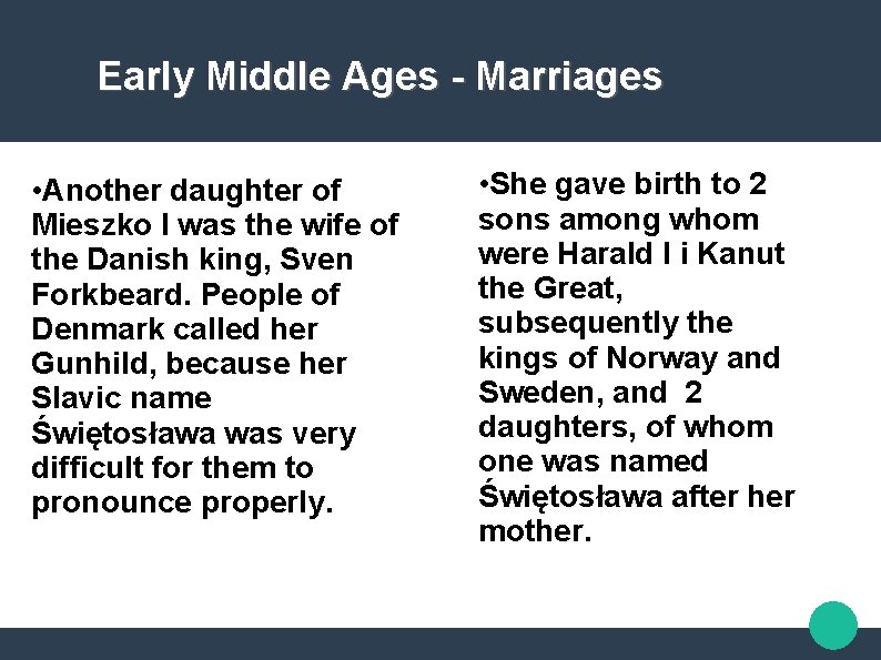 Early Middle Ages - Marriages • Another daughter of Mieszko I was the wife