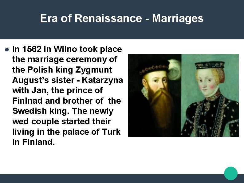 Era of Renaissance - Marriages ● In 1562 in Wilno took place the marriage