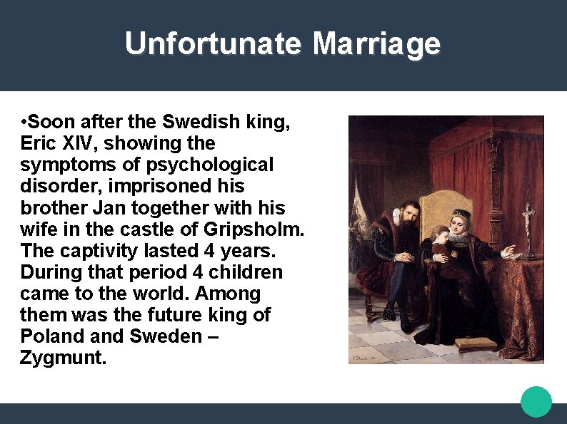 Unfortunate Marriage • Soon after the Swedish king, Eric XIV, showing the symptoms of