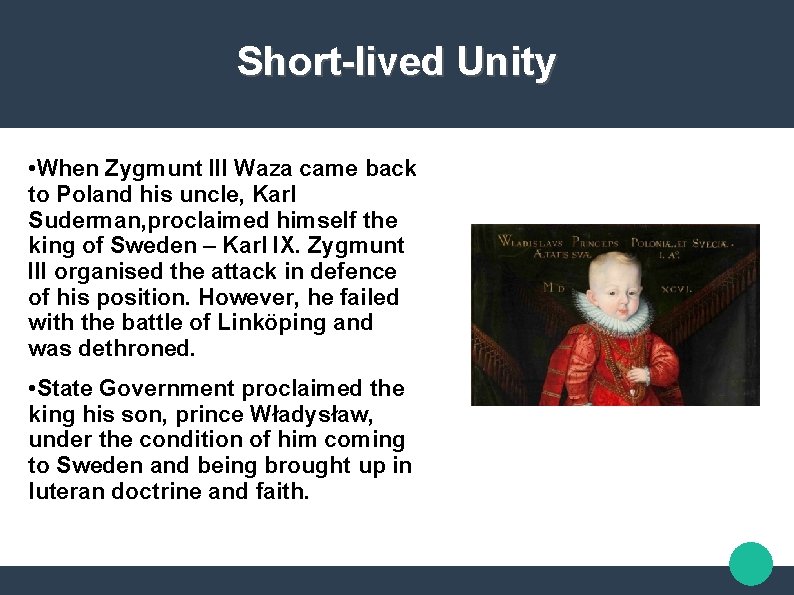 Short-lived Unity • When Zygmunt III Waza came back to Poland his uncle, Karl