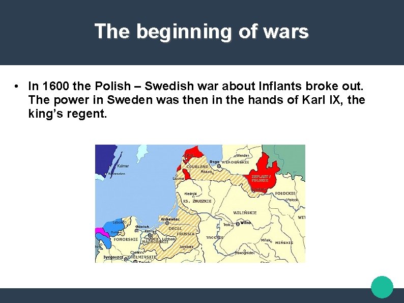 The beginning of wars • In 1600 the Polish – Swedish war about Inflants
