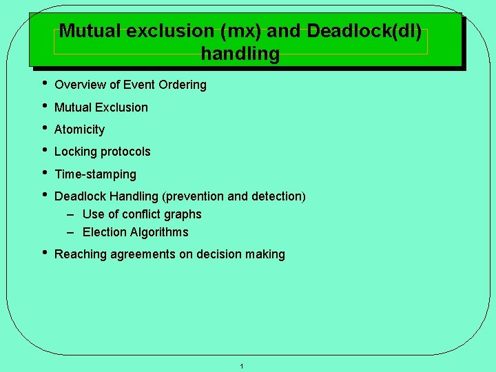 Mutual exclusion (mx) and Deadlock(dl) handling • • • Overview of Event Ordering •