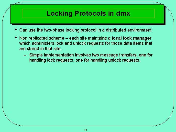 Locking Protocols in dmx • • Can use the two-phase locking protocol in a