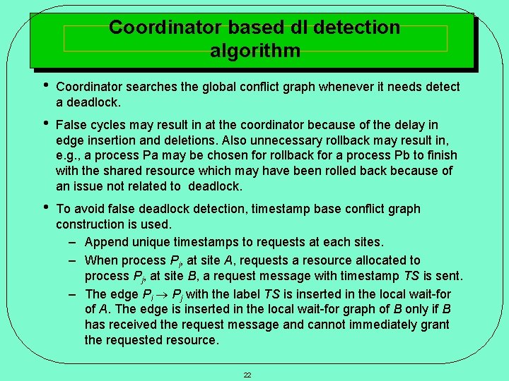 Coordinator based dl detection algorithm • Coordinator searches the global conflict graph whenever it