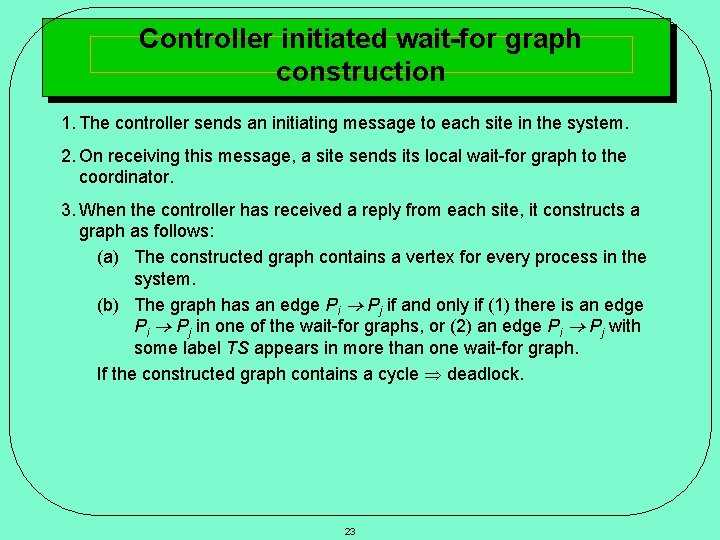 Controller initiated wait-for graph construction 1. The controller sends an initiating message to each