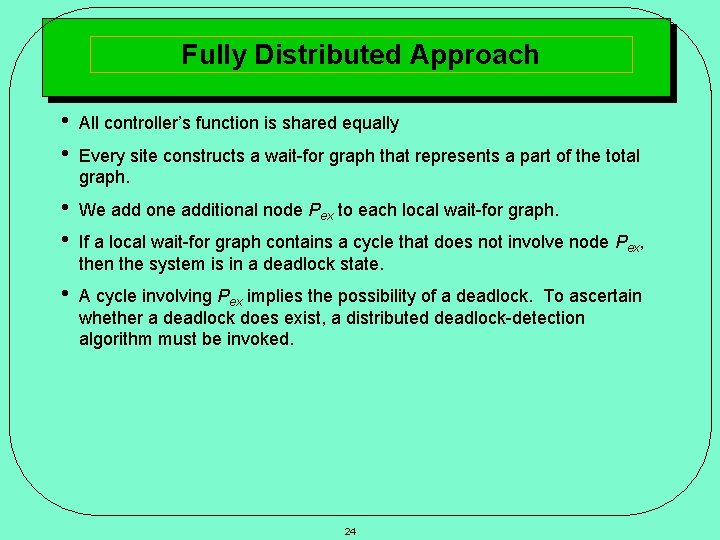 Fully Distributed Approach • • All controller’s function is shared equally • • We