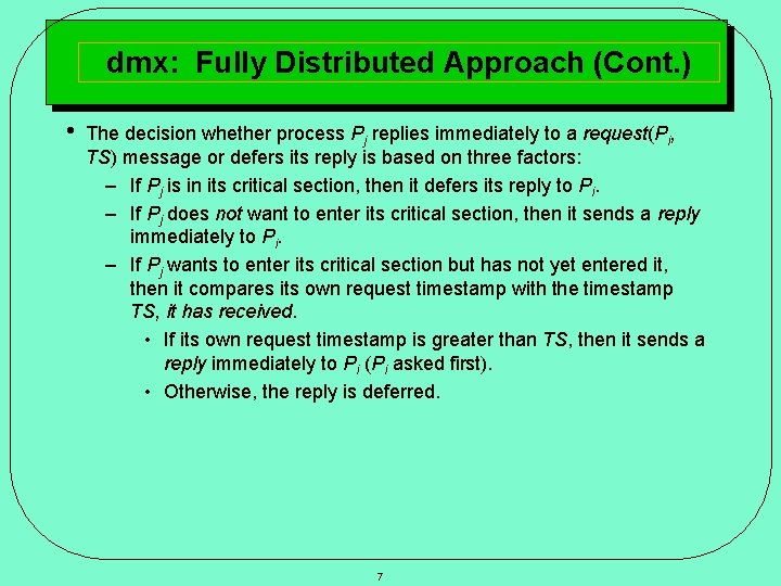 dmx: Fully Distributed Approach (Cont. ) • The decision whether process Pj replies immediately