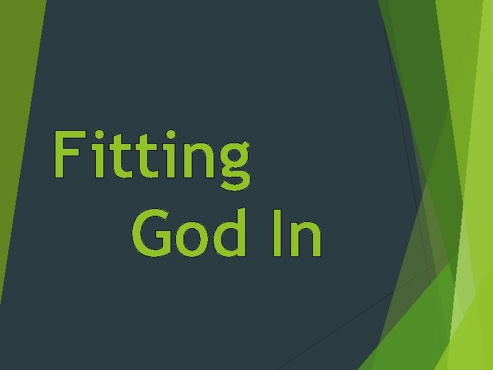 Fitting God In 