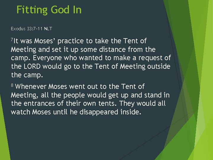 Fitting God In Exodus 33: 7 -11 NLT 7 It was Moses’ practice to