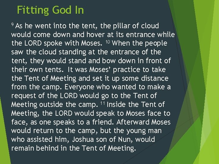 Fitting God In As he went into the tent, the pillar of cloud would