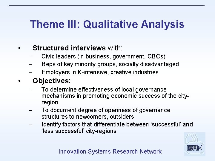 Theme III: Qualitative Analysis • Structured interviews with: – – – • Civic leaders