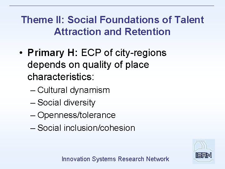 Theme II: Social Foundations of Talent Attraction and Retention • Primary H: ECP of