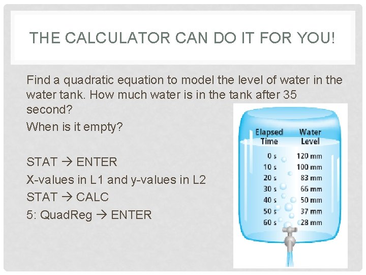 THE CALCULATOR CAN DO IT FOR YOU! Find a quadratic equation to model the