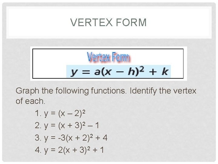 VERTEX FORM Graph the following functions. Identify the vertex of each. 1. y =