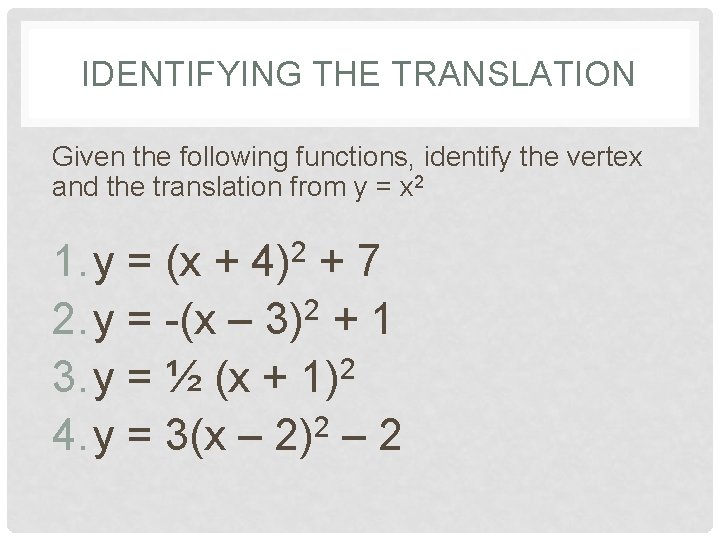 IDENTIFYING THE TRANSLATION Given the following functions, identify the vertex and the translation from