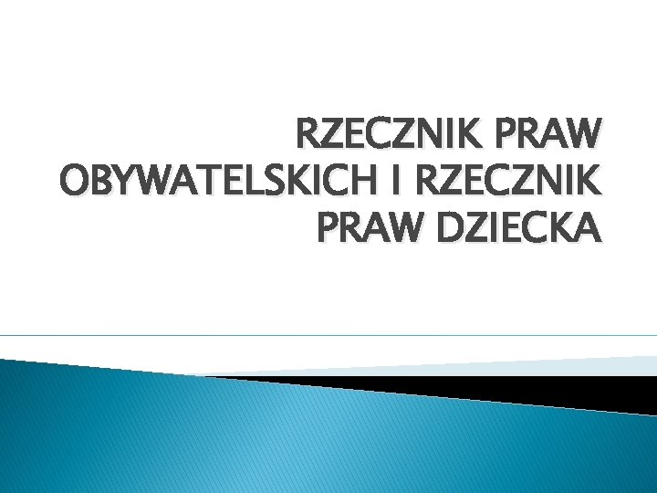 RZECZNIK PRAW OBYWATELSKICH I RZECZNIK PRAW DZIECKA 