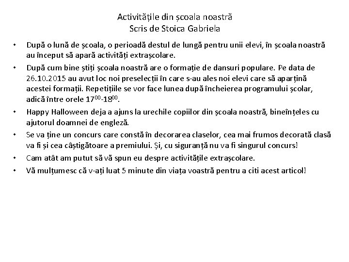 Activitățile din școala noastră Scris de Stoica Gabriela • • • După o lună