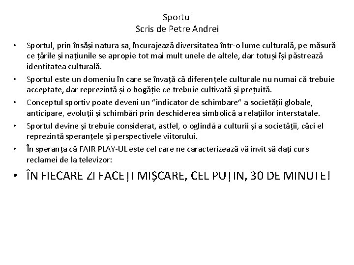 Sportul Scris de Petre Andrei • • • Sportul, prin ȋnsăși natura sa, ȋncurajeazǎ