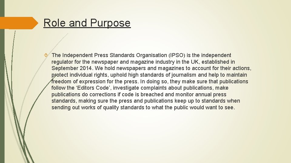 Role and Purpose The Independent Press Standards Organisation (IPSO) is the independent regulator for