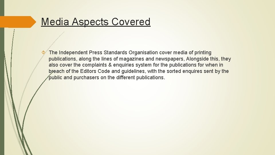 Media Aspects Covered The Independent Press Standards Organisation cover media of printing publications, along