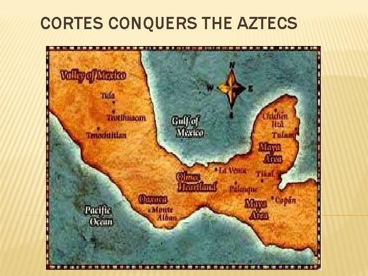 CORTES CONQUERS THE AZTECS 