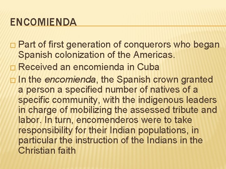 ENCOMIENDA � Part of first generation of conquerors who began Spanish colonization of the