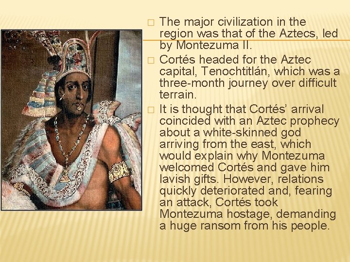 � � � The major civilization in the region was that of the Aztecs,