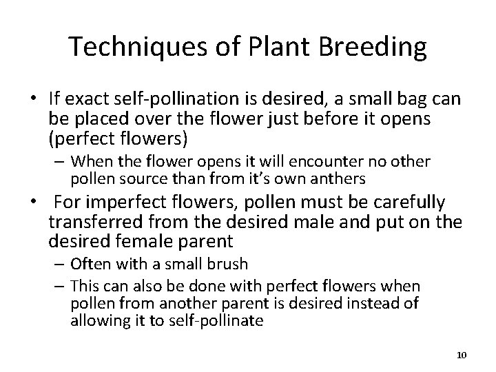 Techniques of Plant Breeding • If exact self-pollination is desired, a small bag can