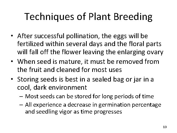 Techniques of Plant Breeding • After successful pollination, the eggs will be fertilized within