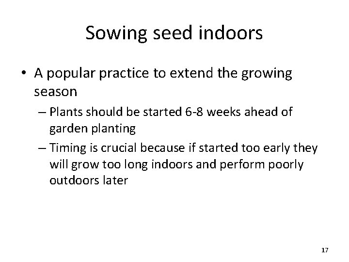 Sowing seed indoors • A popular practice to extend the growing season – Plants